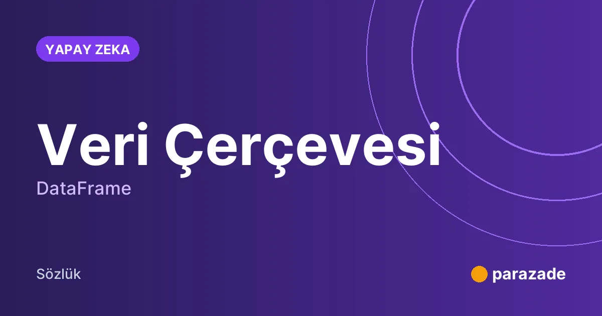 Veri Çerçevesi nedir?