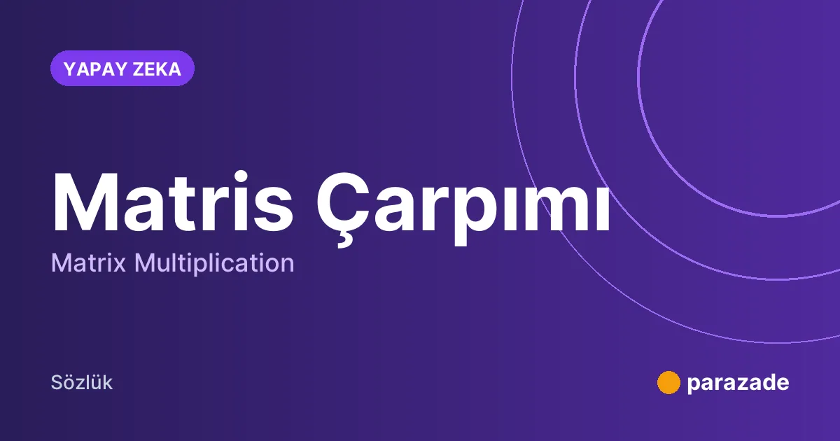 Matris Çarpımı nedir?