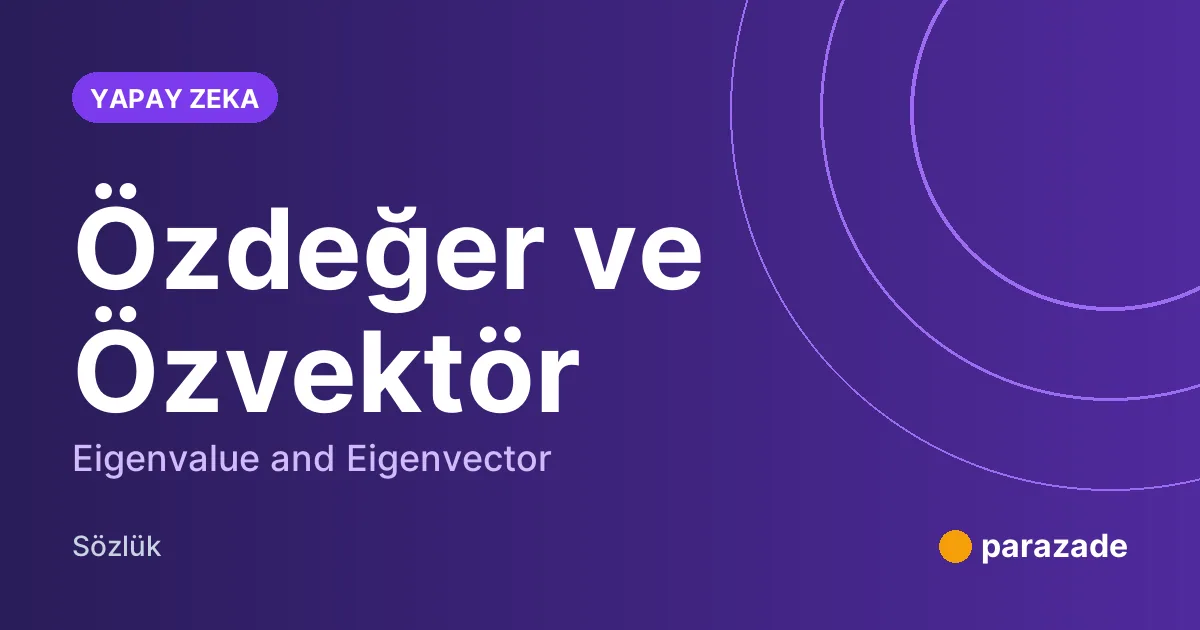 Özdeğer ve Özvektör nedir?