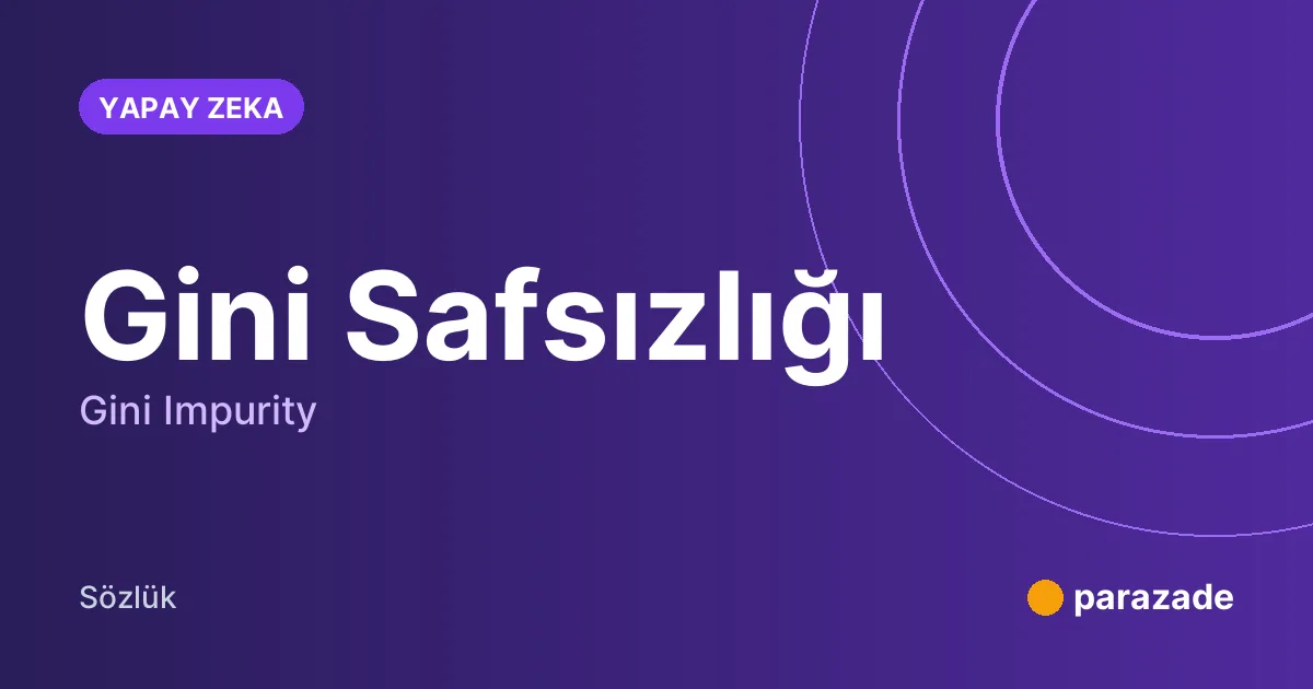 Gini Safsızlığı nedir?