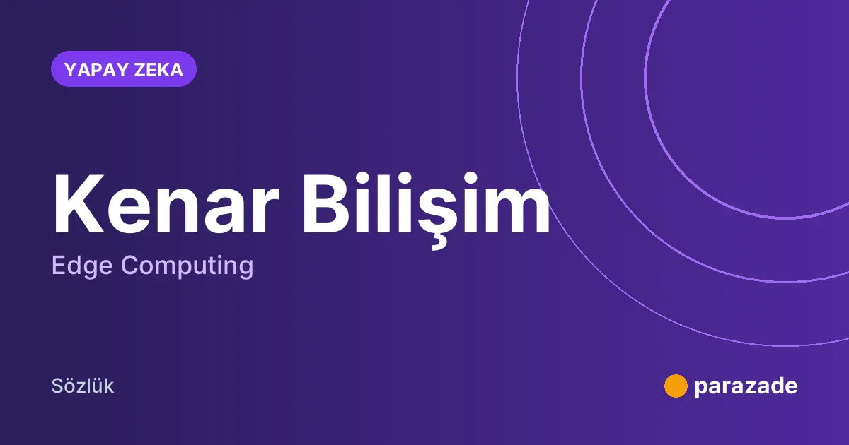 Kenar Bilişim nedir?