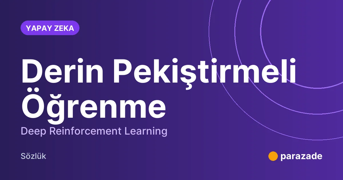 Derin Pekiştirmeli Öğrenme nedir?