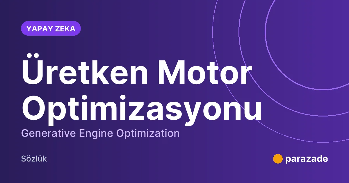 Üretken Motor Optimizasyonu nedir?