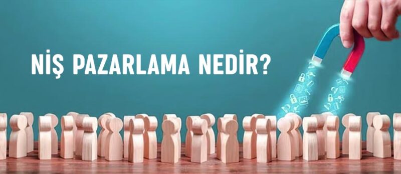 Niş Pazarlama Nedir? Nasıl Yapılır? Nasıl Başarılı Olunur?