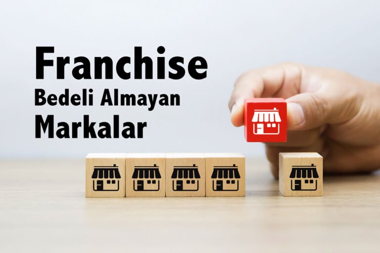 Franchise Bedeli Almayan Markalar ve Başvuru Yolları